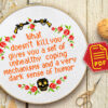 Counted cross stitch pattern - what doesn’t kill you gives you a set of unhealthy coping mechanisms and a very dark sense of humor