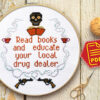 Counted cross stitch pattern - Read books and educate your local drug dealer