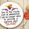 Counted cross stitch pattern - Due to the rising cost of ammunition