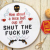 Counted cross stitch pattern - How about a nice hot cup of shut the fuck up