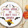 Counted cross stitch pattern - I cross stitch so I don't kill people