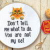 Counted cross stitch pattern - Don’t tell me what to do You are not my cat