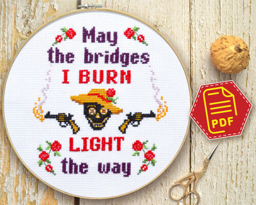 Counted cross stitch pattern - May the bridges I burn light the way