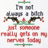 Quote Cross Stitch Pattern "I'm not always a bitch just someone really gets on my nerves today" - Download in PDF
