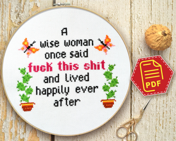 Quote Cross Stitch Pattern "A wise woman once said Fuck this shit and lived happily after ever" - Download in PDF