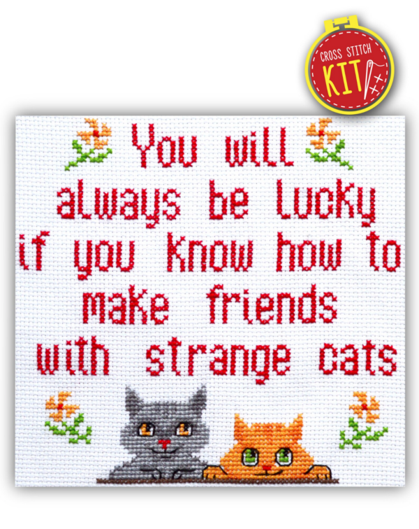 Quote Cross Stitch Kit "You will always be lucky if you know how to make friends with strange cats"