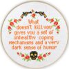 Quote Cross Stitch Kit "What Doesn't Kill You Gives You an Unhealthy Set of Coping Mechanisms and a Very Dark Sense of Humor"