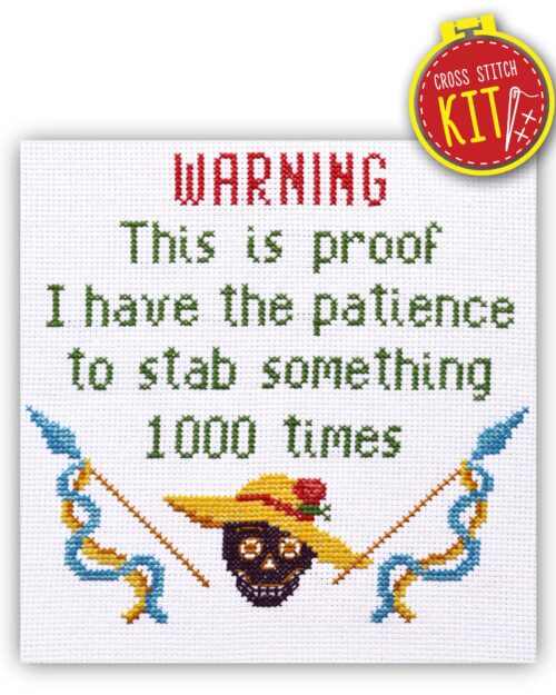 Quote Cross Stitch Kit "Warning This Is Proof I Have The Patience To Stab Something 1000 Times"