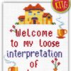 Quote Cross Stitch Kit "Welcome To My Loose Interpretation Of Clean"