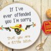 Quote Cross Stitch Pattern "If I've ever offended you I'm sorry - That you are a little bitch"
