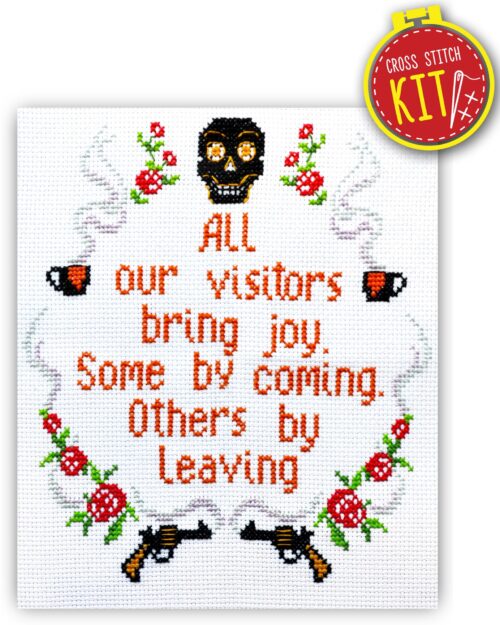 Quote Cross Stitch Kit "All our visitors bring joy Some by coming Others by leaving"