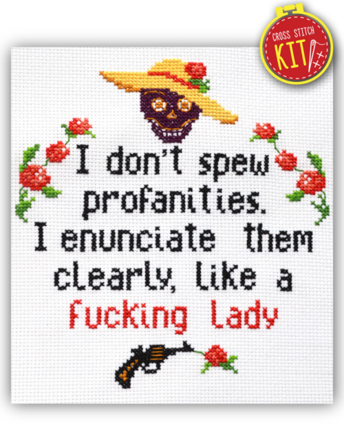 Quote Cross Stitch Kit "I Don't Spew Profanities, I Enunciate Them Like A Fucking Lady"