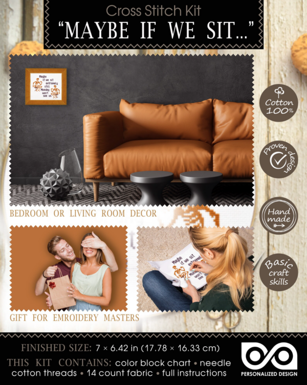 Quote Cross Stitch Kit "Maybe if we all sit extremely still, Monday won't be able to see us"