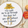 Quote Cross Stitch Pattern "You want me to go through this door, but you ask without due respect" - Download in PDF
