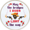 Quote Cross Stitch Kit "May the Bridges I Burn Light the Way"